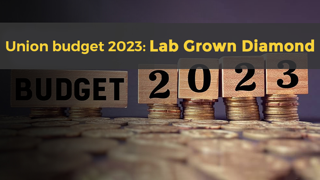 Union Budget 2023 Lab Grown Diamond