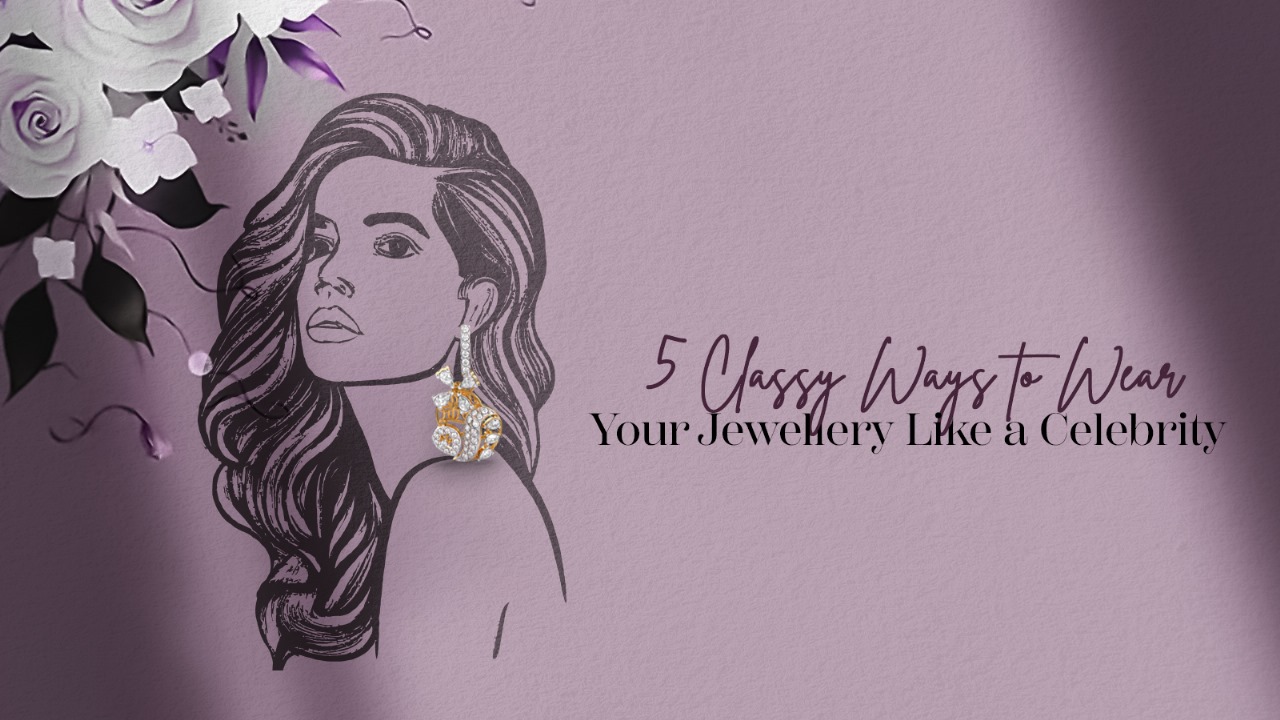 5 Classy Ways to Wear Your Jewellery Like a Celebrity