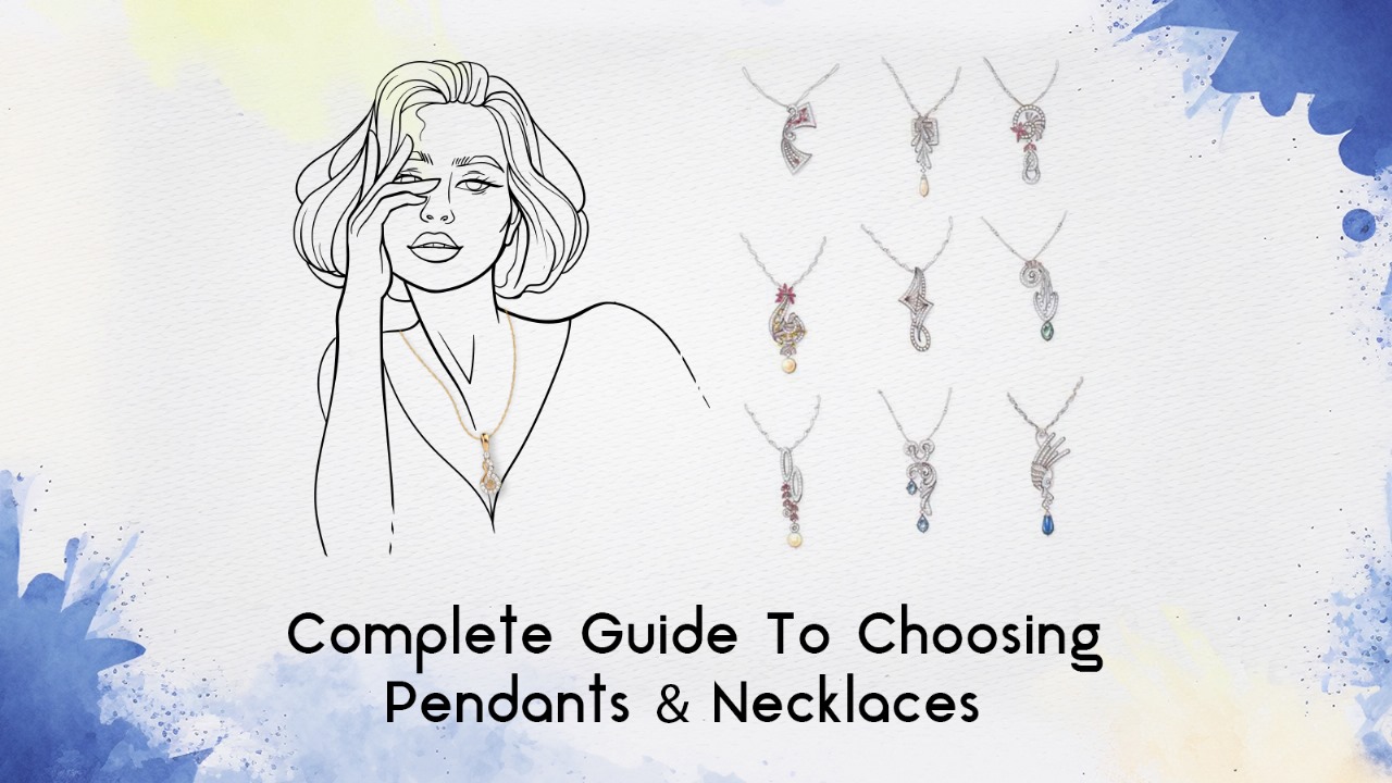 Complete Guide to Choose Pendants & Necklaces