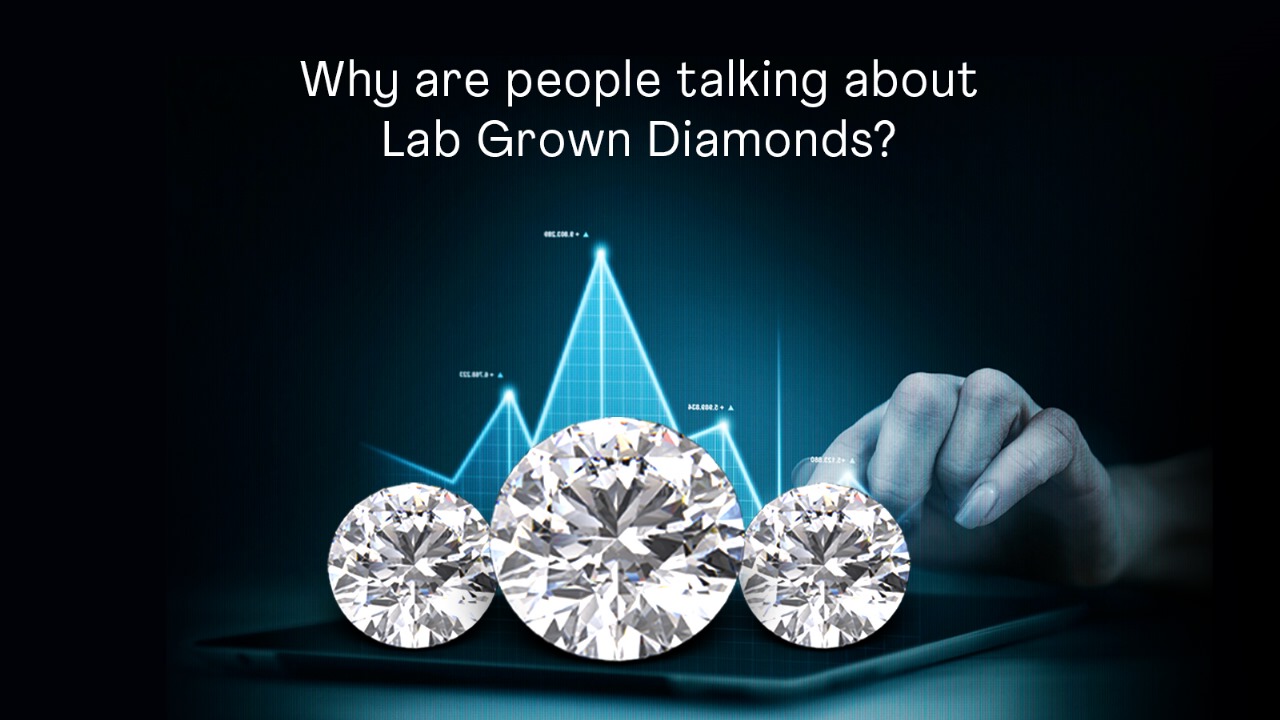 Why Are People Talking About Lab Grown Diamonds?