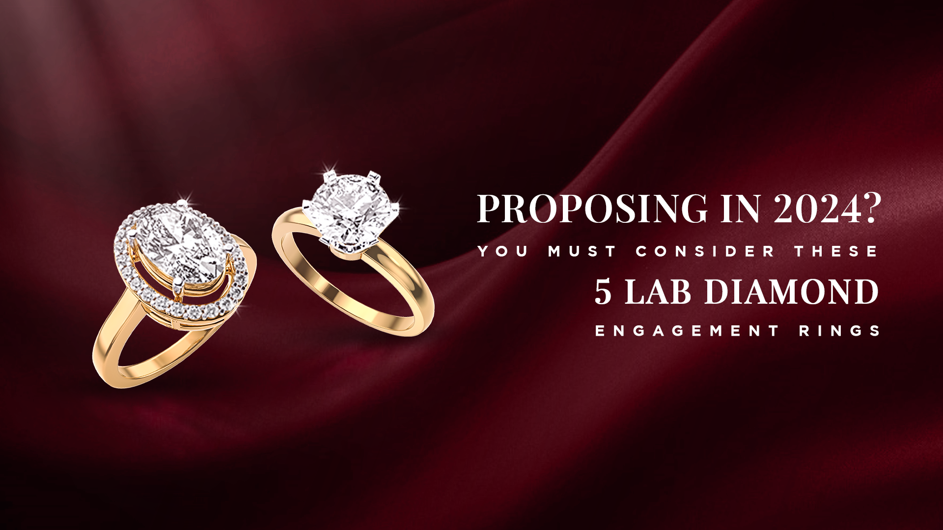 Proposing In 2024? You Must Consider These 5 Lab Diamond Engagement Rings