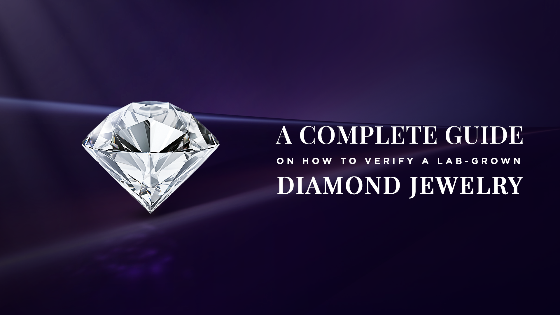 A Complete Guide on How to Verify a Lab-Grown Diamond Jewelry