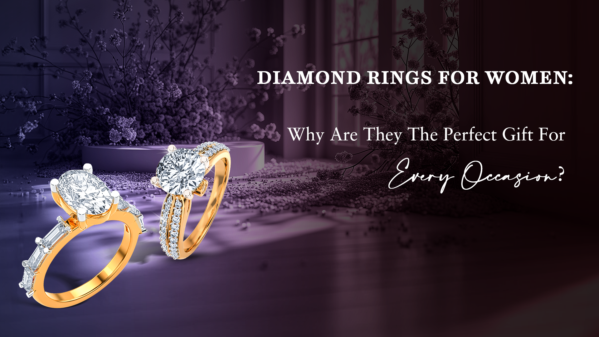 Diamond Rings For Women: Why Are They The Perfect Gift For Every Occasion?