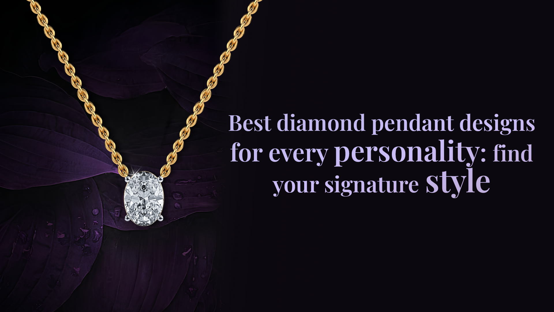 Best Diamond Pendant Designs for Every Personality: Find Your Signature Style