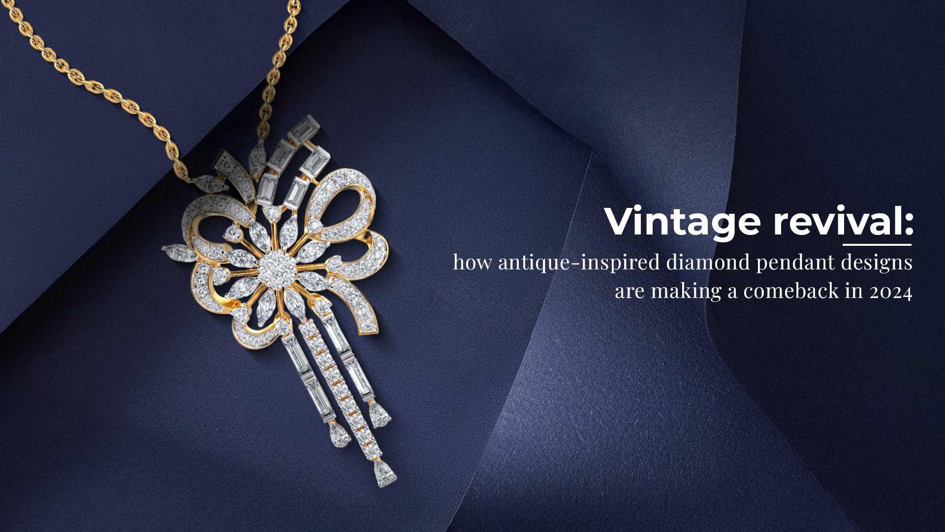 Vintage Revival: How Antique-Inspired Diamond Pendant Designs Are Making a Comeback in 2024